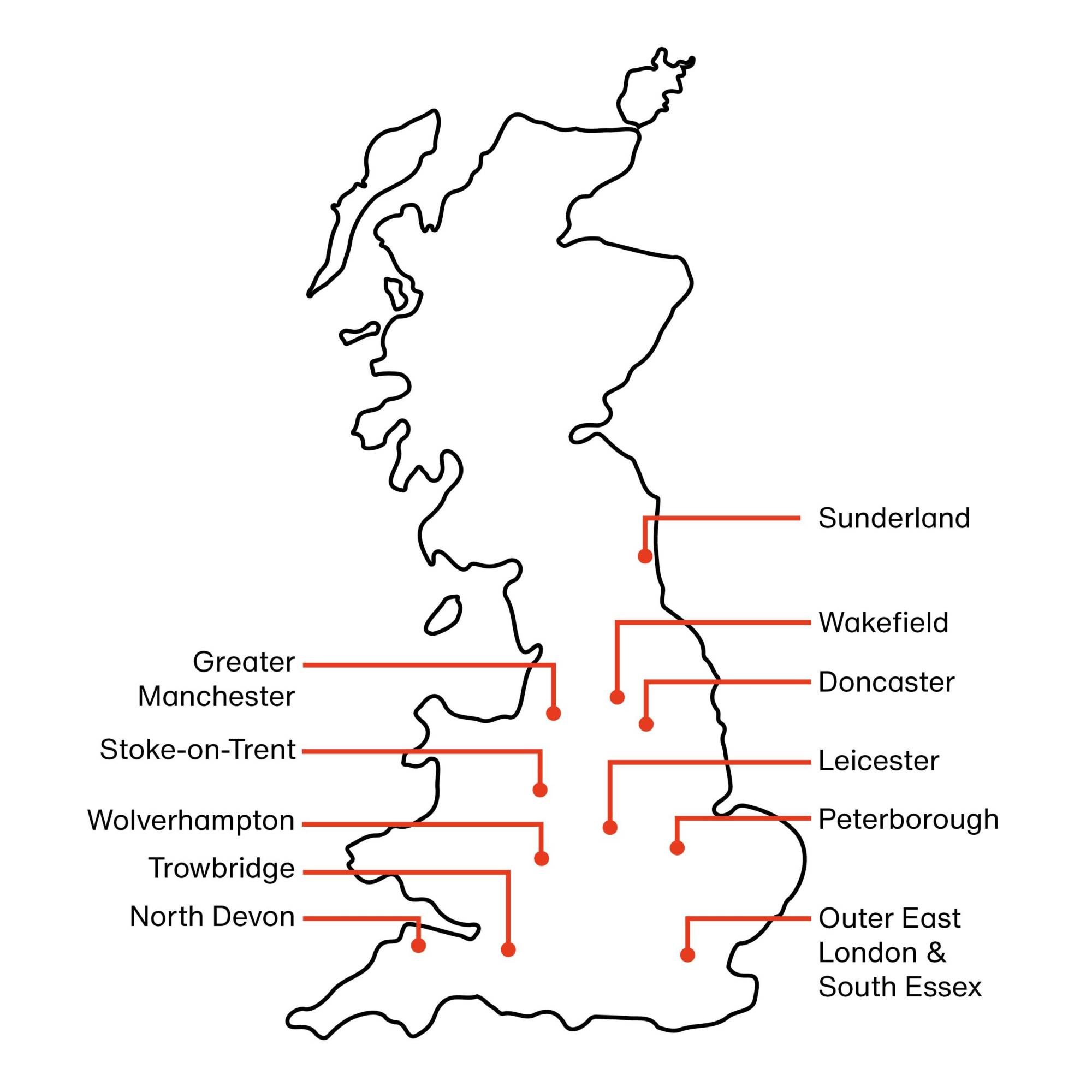 A map of England, Wales and Scotland with 13 points highlighted: Sunderland, Wakefield, Doncaster, Leicester, Peterborough, Outer East London & South Essex, North Devon, Trowbridge, Wolverhampton, Stoke-on-Trent and Greater Manchester.